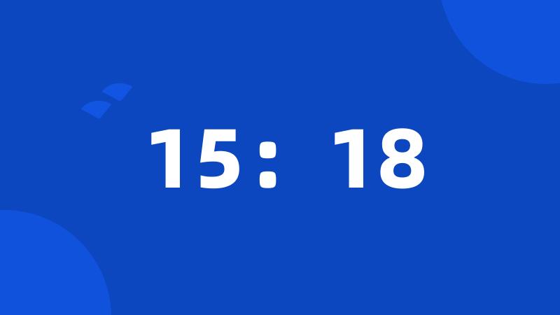 15:18