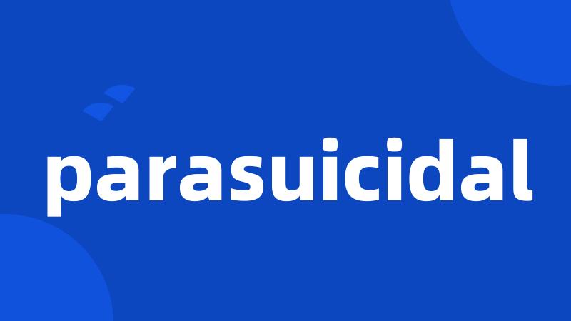 parasuicidal