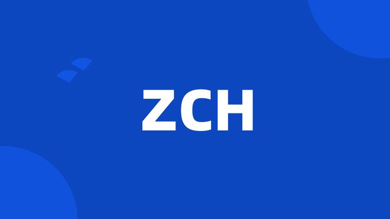 ZCH