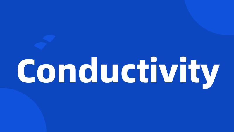 Conductivity