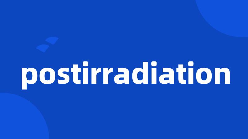 postirradiation