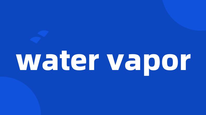 water vapor