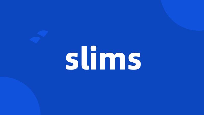 slims