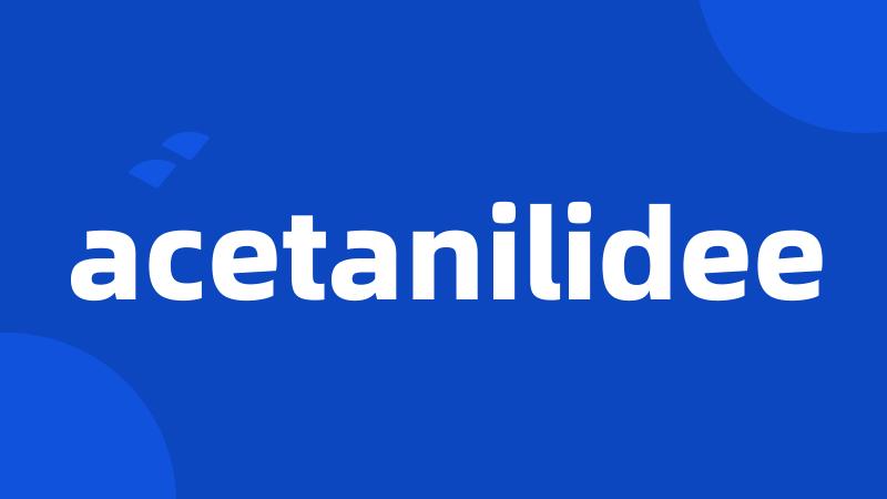 acetanilidee
