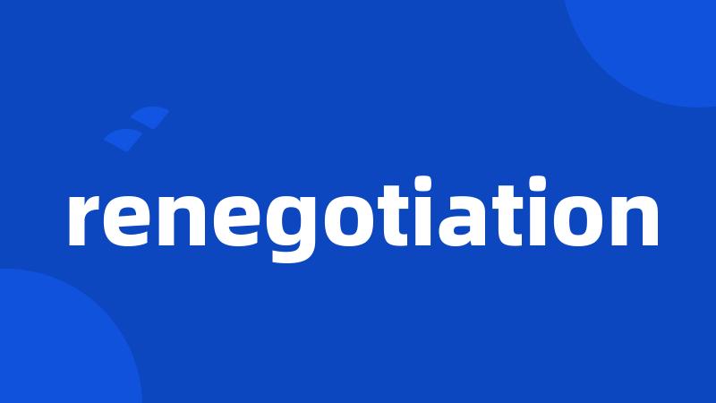 renegotiation