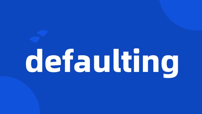 defaulting