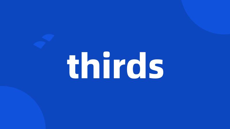 thirds