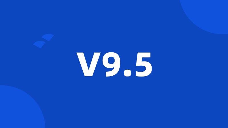 V9.5