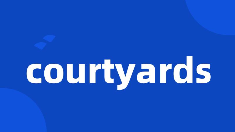 courtyards