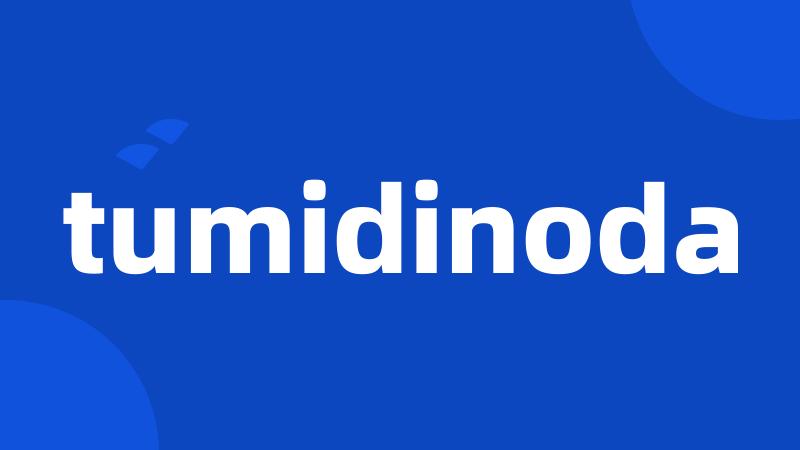 tumidinoda