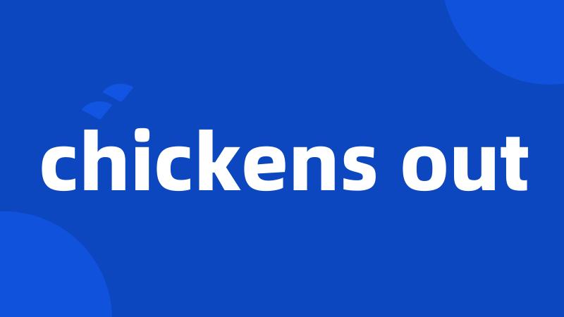 chickens out