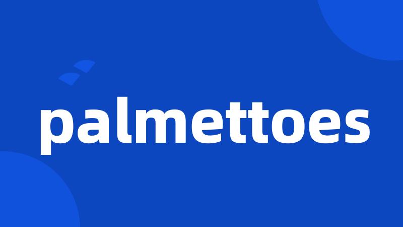 palmettoes