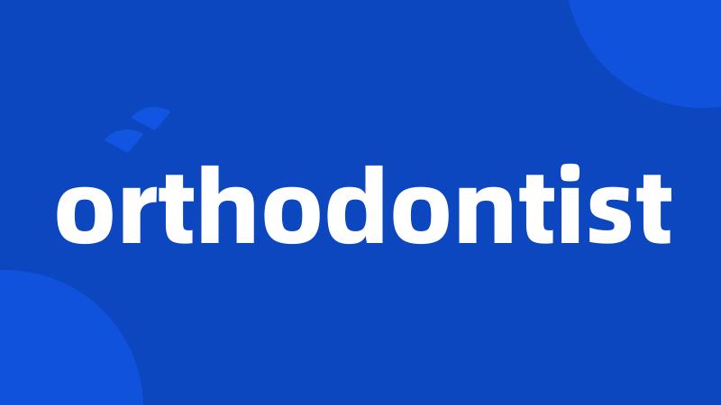 orthodontist