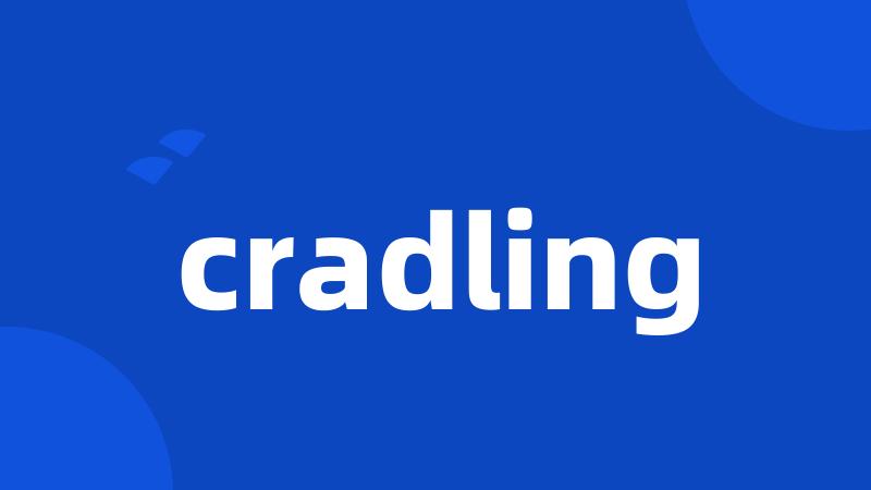 cradling