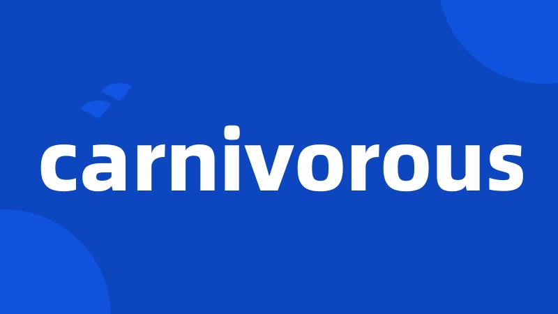 carnivorous