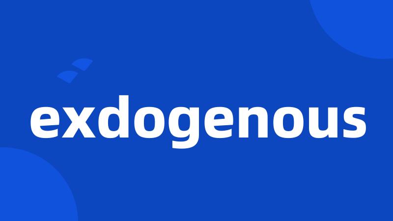 exdogenous