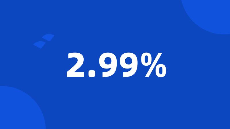 2.99%