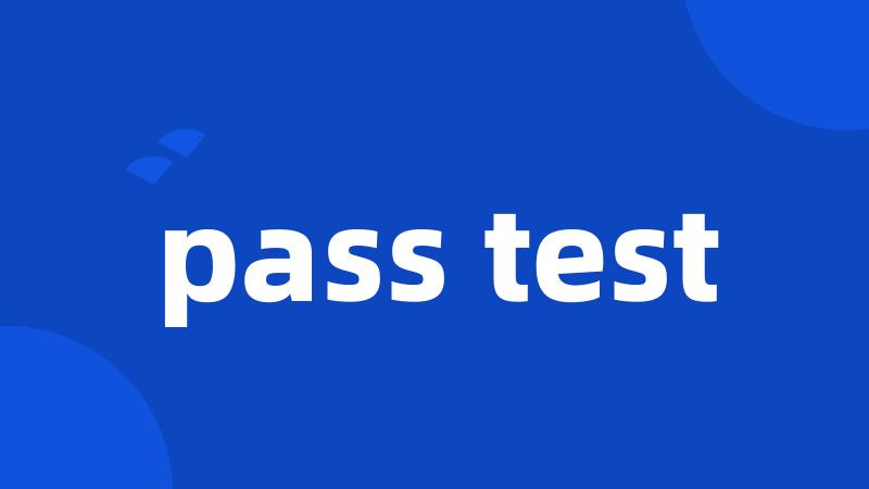 pass test