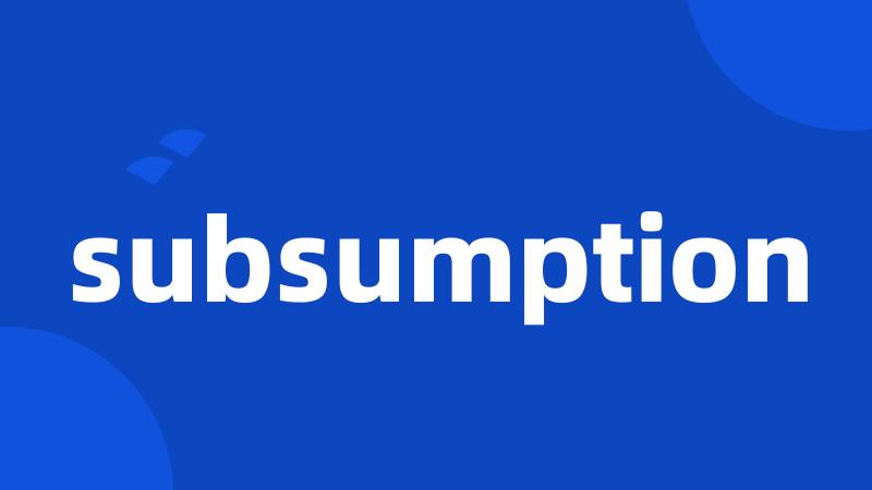 subsumption
