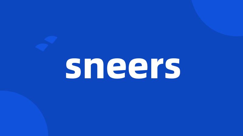 sneers