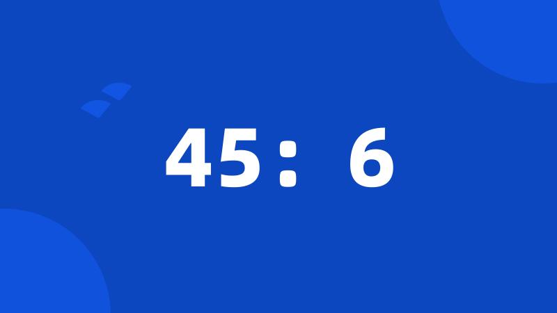 45：6