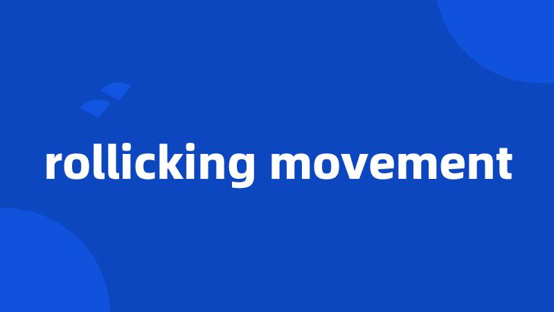 rollicking movement
