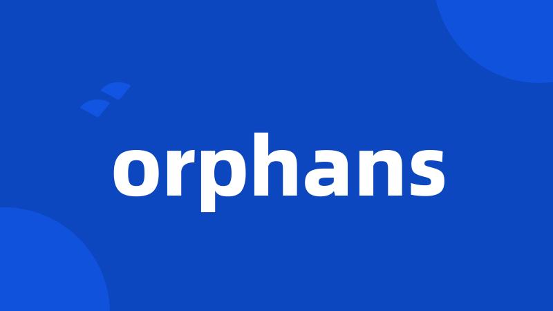 orphans