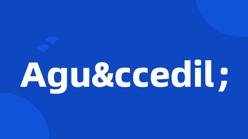 Aguç;