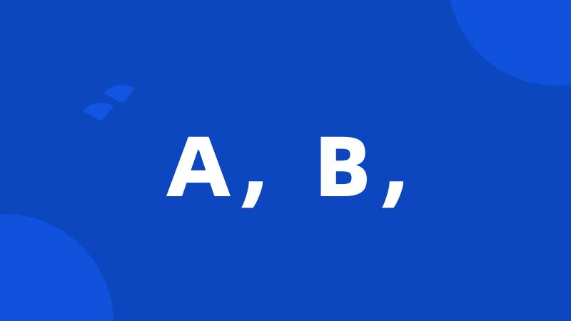 A,B,