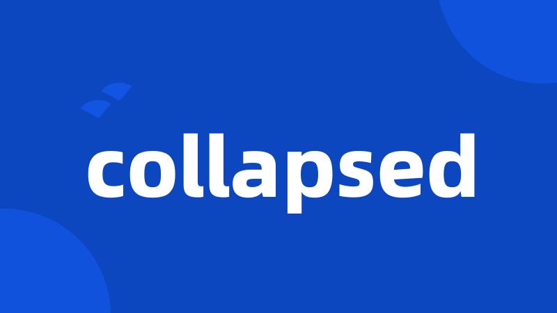 collapsed