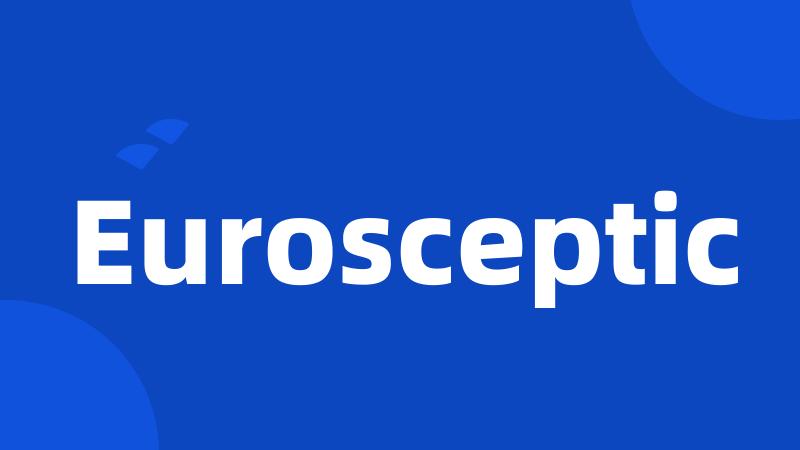 Eurosceptic