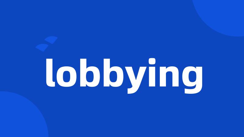 lobbying