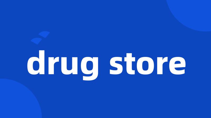 drug store