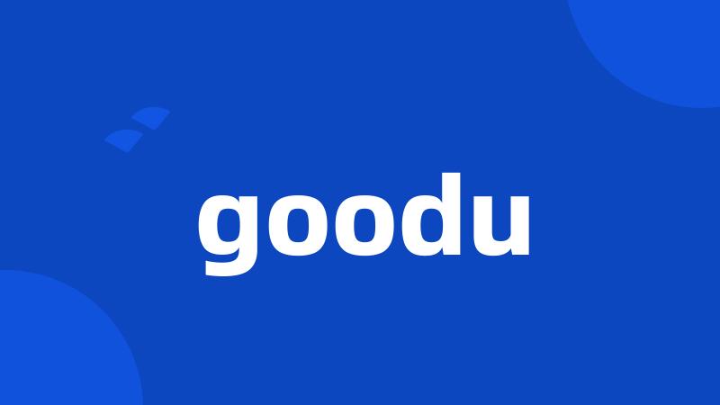 goodu