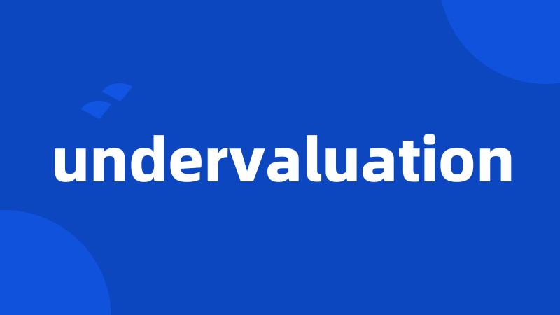 undervaluation