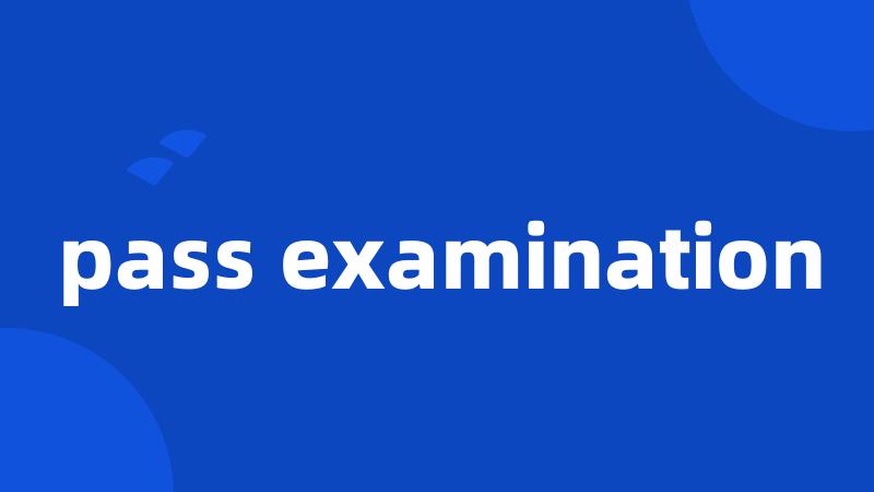 pass examination