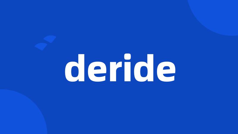 deride