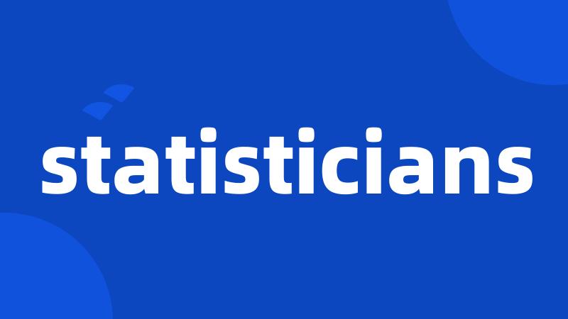 statisticians