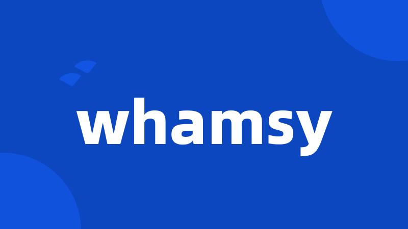 whamsy