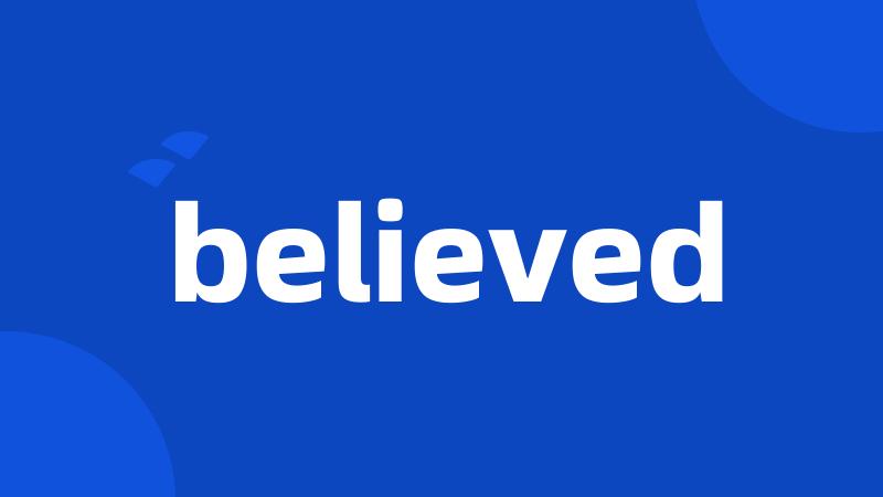 believed