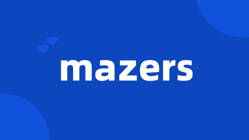 mazers