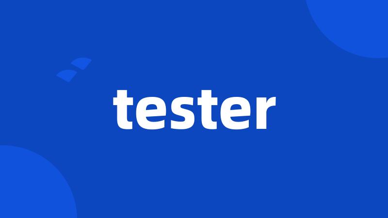 tester