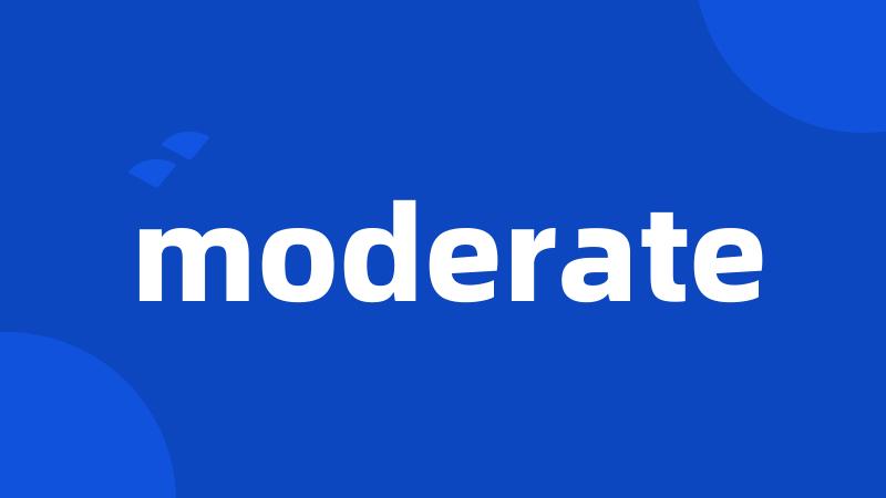 moderate