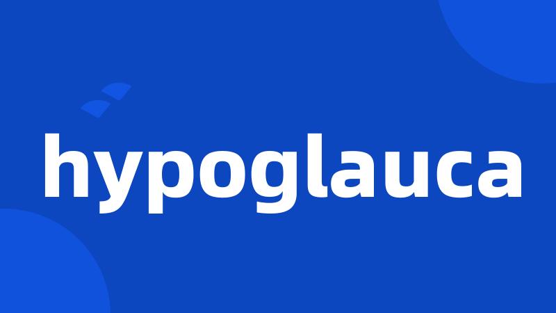 hypoglauca