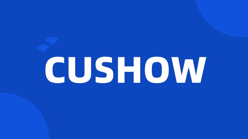 CUSHOW