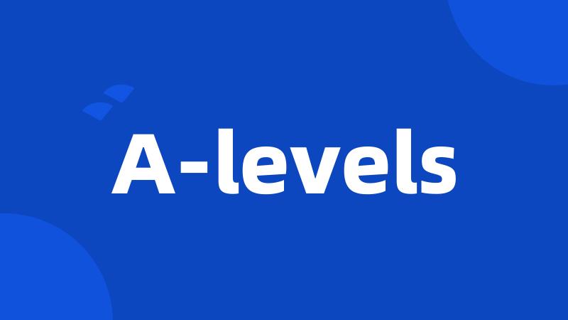 A-levels