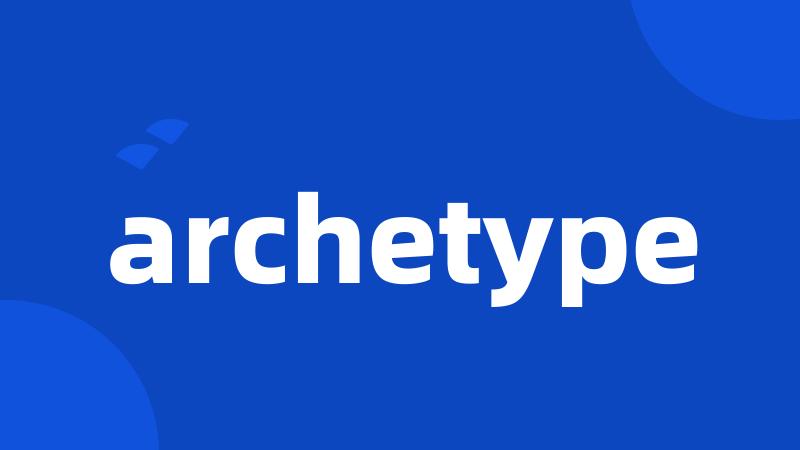 archetype