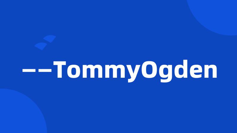 ——TommyOgden
