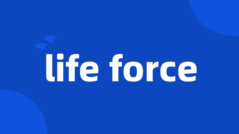life force