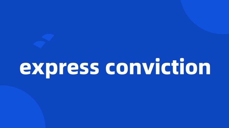 express conviction